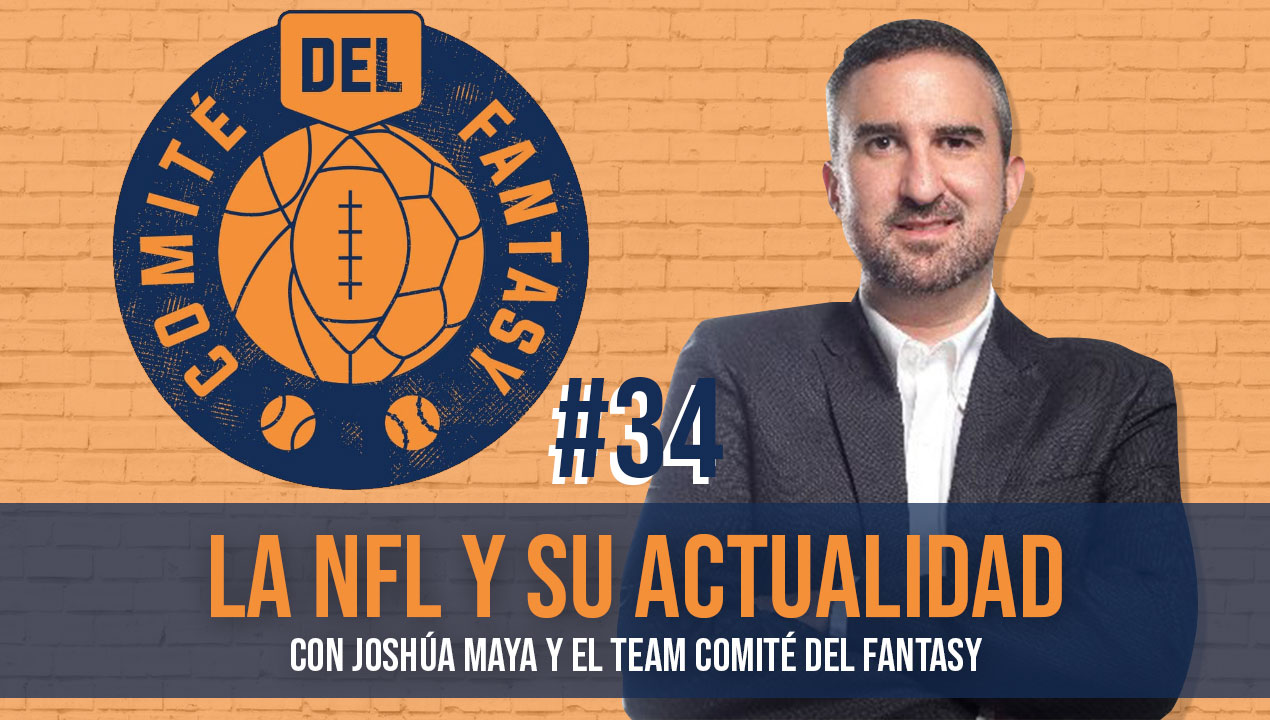 La NFL y su actualidad con Joshúa Maya y el team Comité del Fantasy – (Ep. 34)