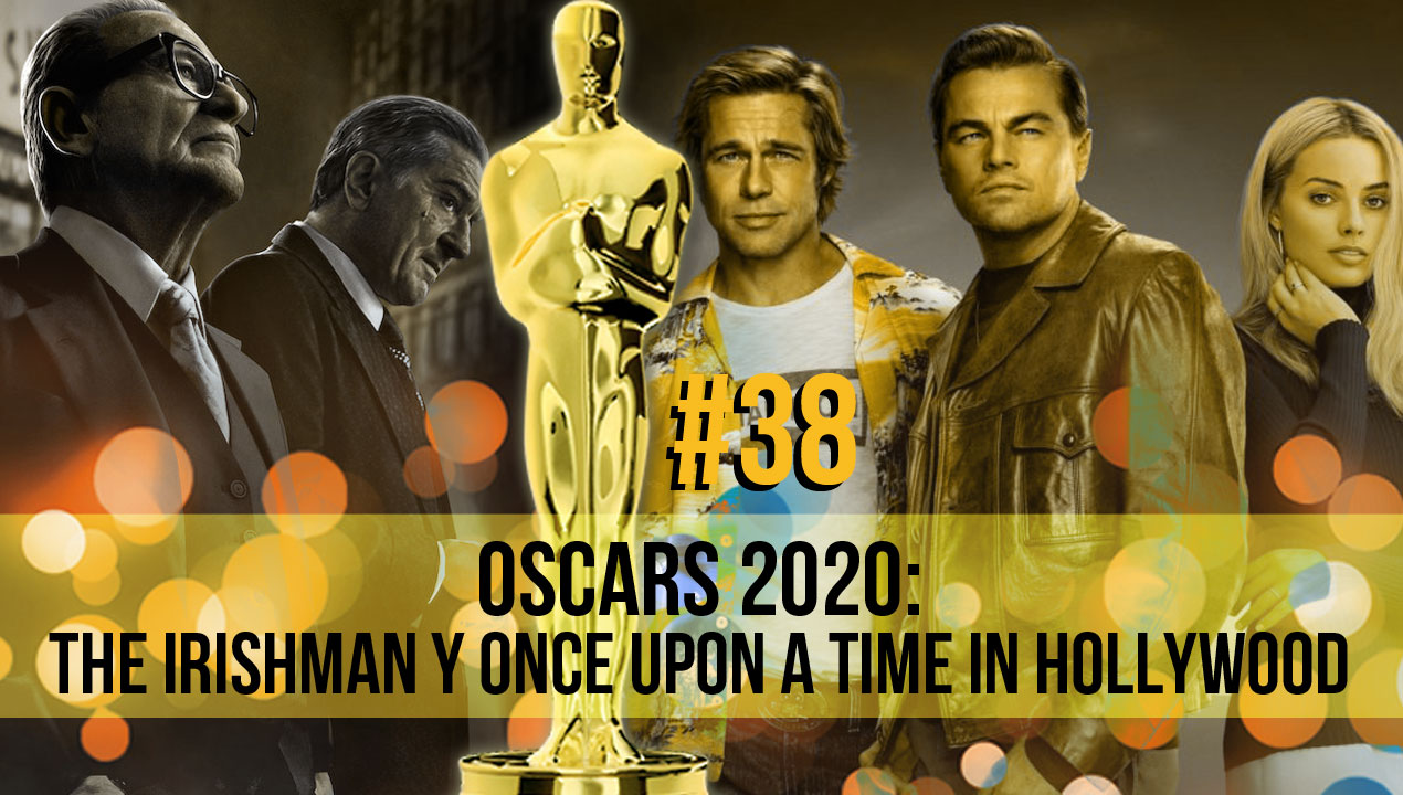 Oscars 2020: The Irishman y Once Upon a Time in Hollywood – (Ep. 38)