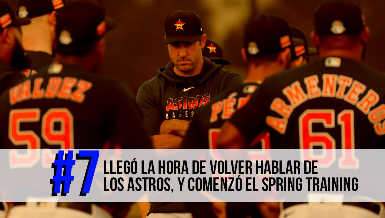 Llegó la hora de volver hablar de Los Astros, y comenzó el Spring Training – (Ep. 7)