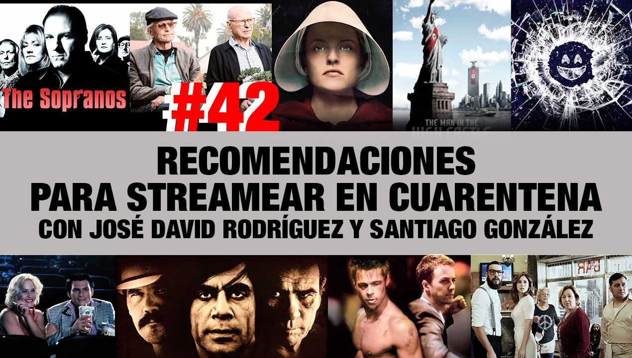 Recomendaciones para streamear en Cuarentena – (Ep. 42)