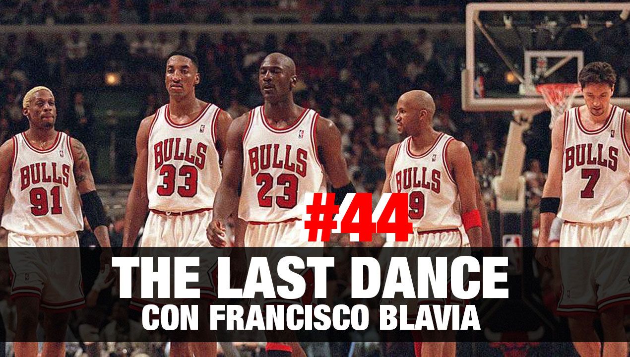 The Last Dance con Francisco Blavia – (Ep. 44)