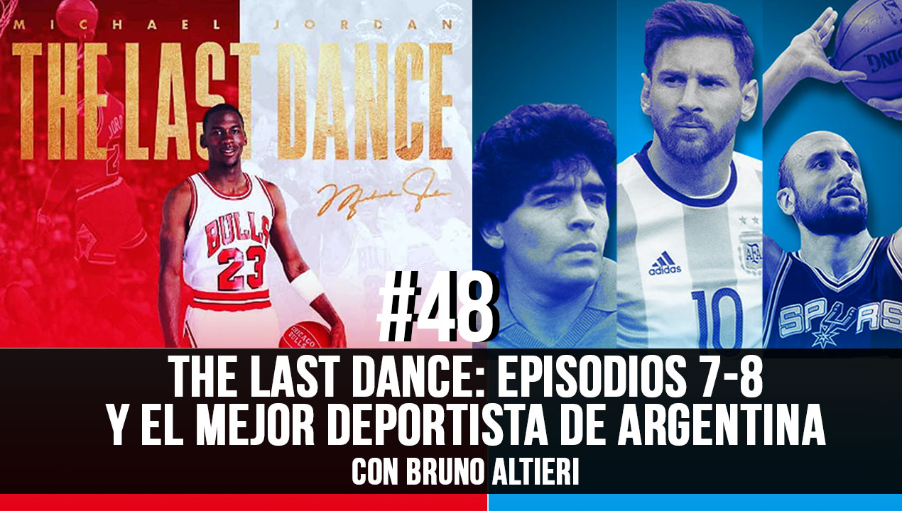 The Last Dance: Episodios 7-8 y el mejor deportista de Argentina – (Ep. 48)